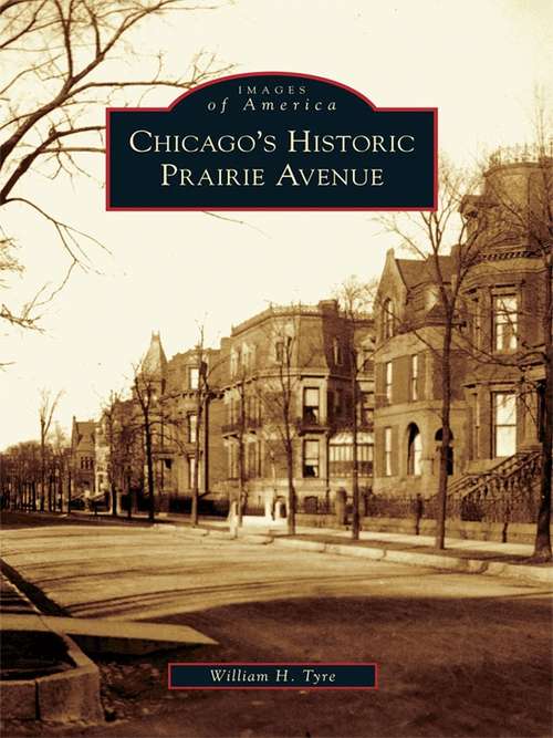 Book cover of Chicago's Historic Prairie Avenue (Images of America)