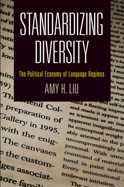 Book cover of Standardizing Diversity: The Political Economy of Language Regimes (National and Ethnic Conflict in the 21st Century)