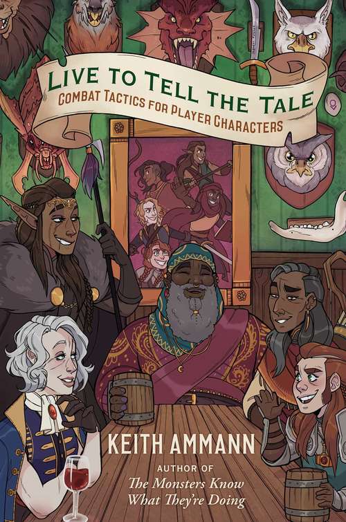 Book cover of Live to Tell the Tale: Combat Tactics for Player Characters (The Monsters Know What They’re Doing #2)