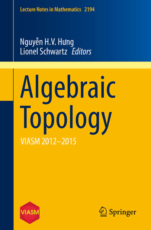 Book cover of Algebraic Topology: VIASM 2012–2015 (Lecture Notes in Mathematics #2194)