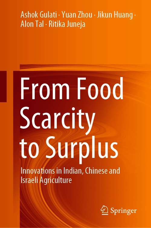 Book cover of From Food Scarcity to Surplus: Innovations in Indian, Chinese and Israeli Agriculture (1st ed. 2021)