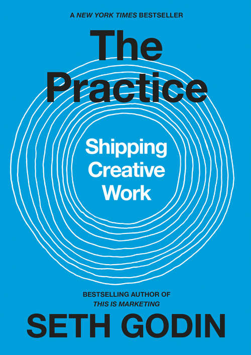 Book cover of The Practice: Shipping Creative Work
