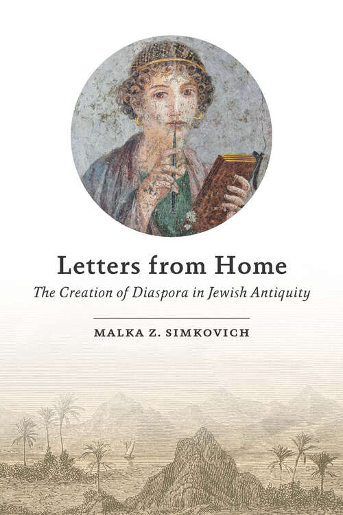 Book cover of Letters from Home: The Creation of Diaspora in Jewish Antiquity