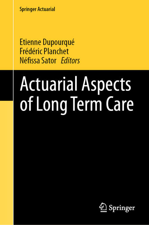 Book cover of Actuarial Aspects of Long Term Care (1st ed. 2019) (Springer Actuarial)