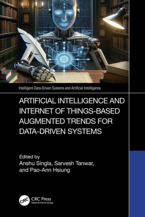 Book cover of Artificial Intelligence and Internet of Things based Augmented Trends for Data Driven Systems (Intelligent Data-Driven Systems and Artificial Intelligence)