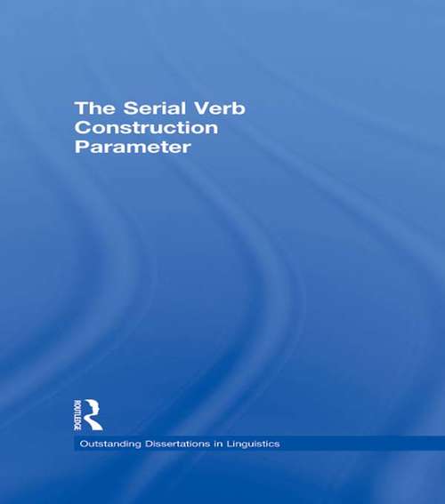 Book cover of The Serial Verb Construction Parameter (Outstanding Dissertations in Linguistics)