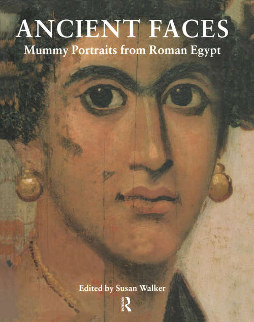 Book cover of Ancient Faces: Mummy Portraits in Roman Egypt (2) (A\catalogue Of Roman Portraits In The British Museum Ser.: Pt. 4)