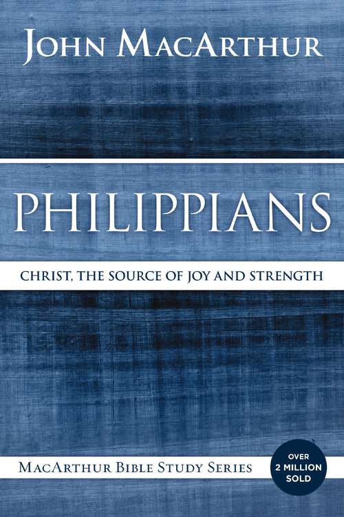 Book cover of Philippians: Christ, the Source of Joy and Strength (MacArthur Bible Studies)