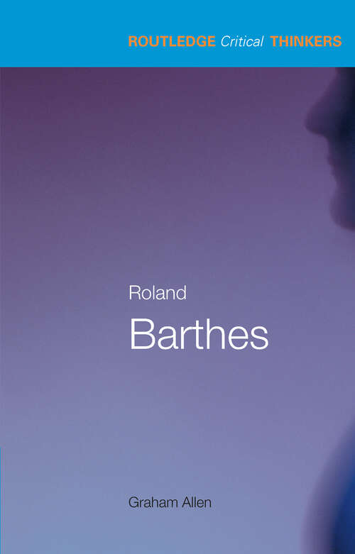 Book cover of Roland Barthes (Routledge Critical Thinkers)