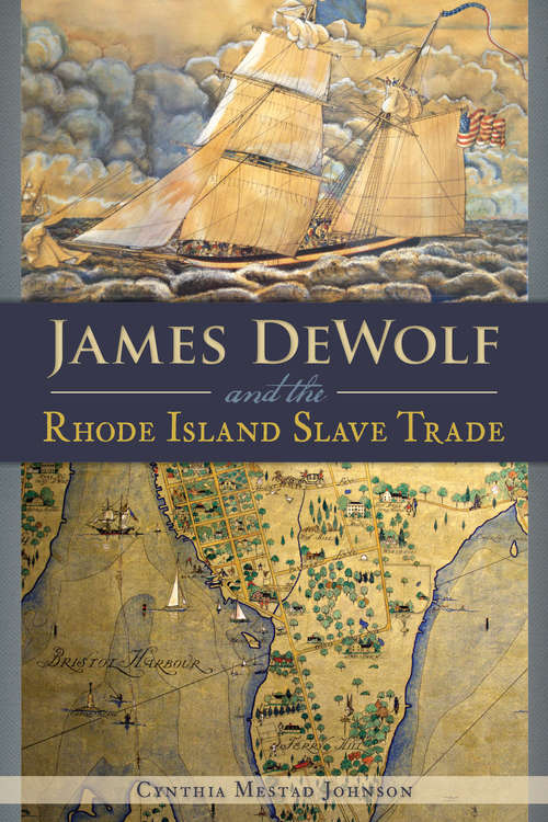 Book cover of James DeWolf and the Rhode Island Slave Trade (American Heritage)