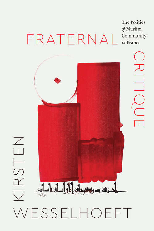 Book cover of Fraternal Critique: The Politics of Muslim Community in France (Class 200: New Studies in Religion)