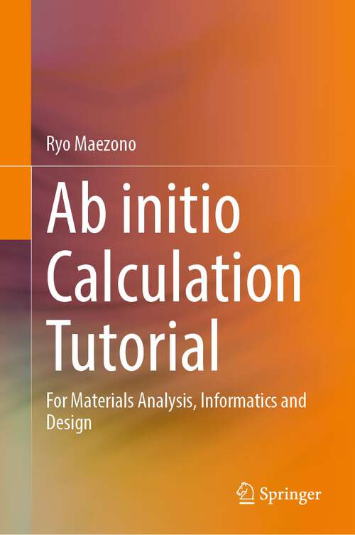 Book cover of Ab initio Calculation Tutorial: For Materials Analysis, Informatics and Design (1st ed. 2023)