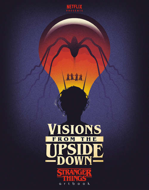 Book cover of Visions from the Upside Down: Stranger Things Artbook (Stranger Things)