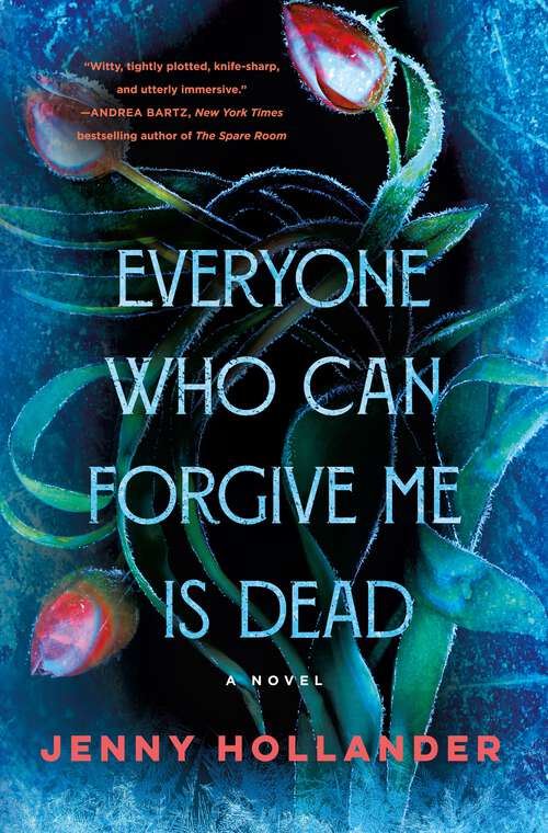 Book cover of Everyone Who Can Forgive Me Is Dead: A Novel