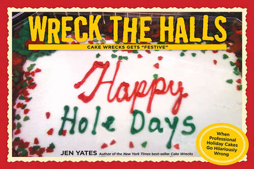 Book cover of Wreck the Halls: Cake Wrecks Gets "Festive"