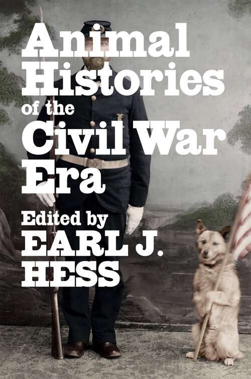 Book cover of Animal Histories of the Civil War Era (Conflicting Worlds: New Dimensions of the American Civil War)