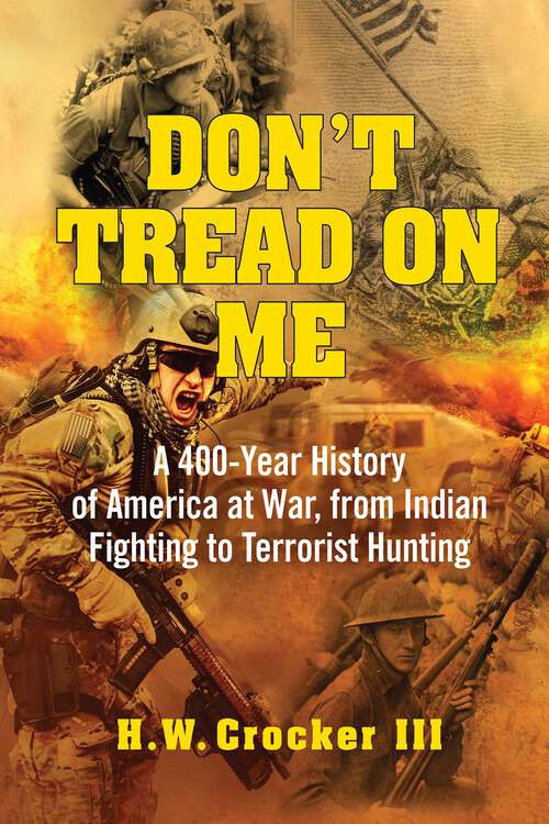 Book cover of Don't Tread on Me: A 400-Year History of America at War, from Indian Fighting to Terrorist Hunting