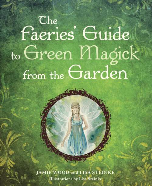 Book cover of The Faerie's Guide to Green Magick from the Garden