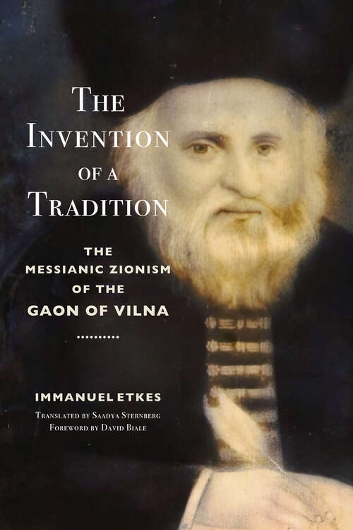 Book cover of The Invention of a Tradition: The Messianic Zionism of the Gaon of Vilna (Stanford Studies in Jewish History and Culture)