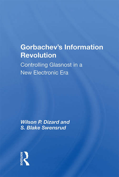 Book cover of Gorbachev's Information Revolution: Controlling Glasnost In A New Electronic Era