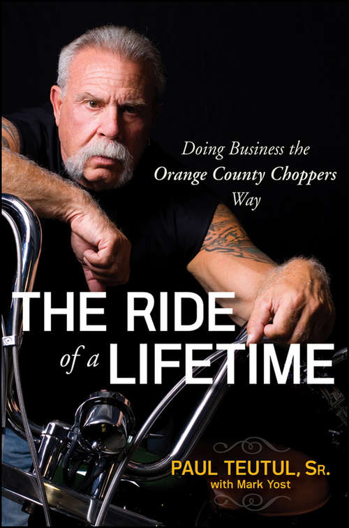 Book cover of The Ride of a Lifetime: Doing Business the Orange County Choppers Way