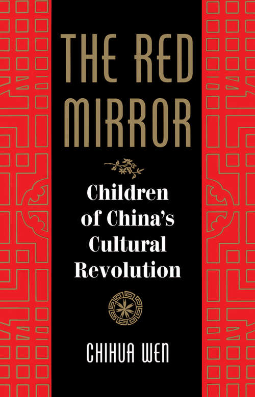 Book cover of The Red Mirror: Children Of China's Cultural Revolution