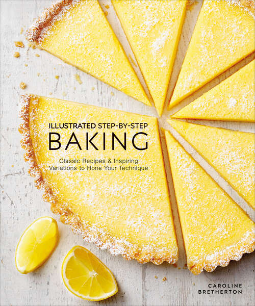 Book cover of Illustrated Step-by-Step Baking: Classic and Inspiring Variations to Hone Your Techniques