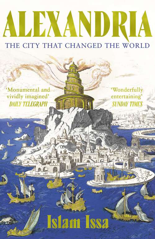 Book cover of Alexandria: The City that Changed the World: 'Monumental' – Daily Telegraph