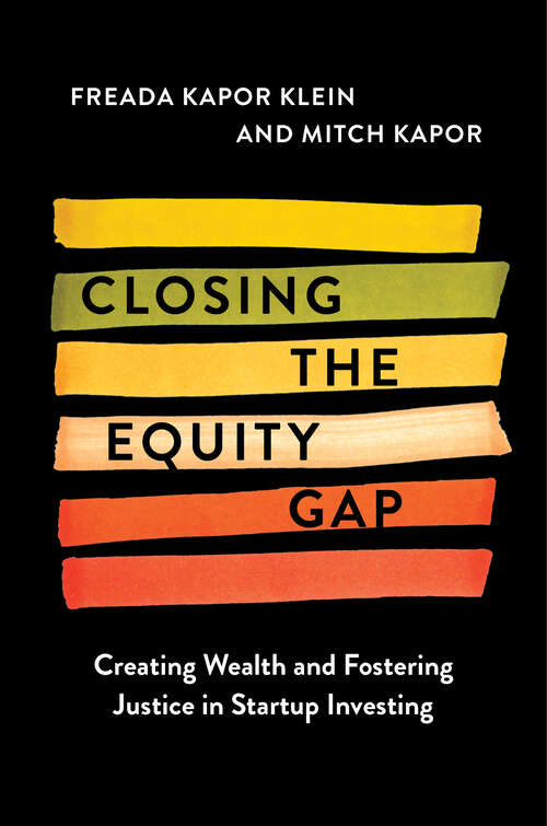 Book cover of Closing the Equity Gap: Creating Wealth and Fostering Justice in Startup Investing