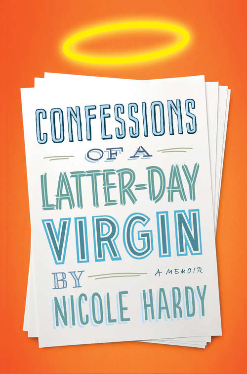 Book cover of Confessions of a Latter-day Virgin: A Memoir