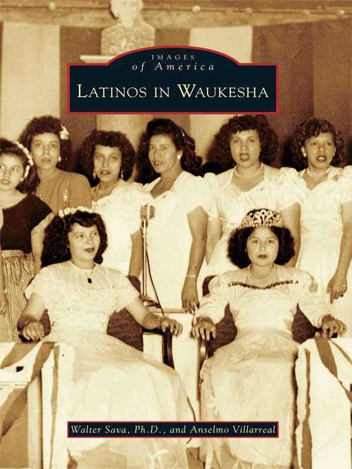 Book cover of Latinos in Waukesha (Images of America)