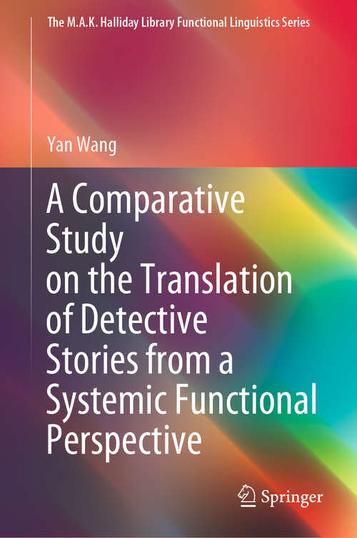 Book cover of A Comparative Study on the Translation of Detective Stories from a Systemic Functional Perspective (1st ed. 2020) (The M.A.K. Halliday Library Functional Linguistics Series)