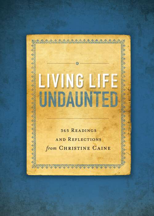 Book cover of Living Life Undaunted: 365 Readings and Reflections from Christine Caine