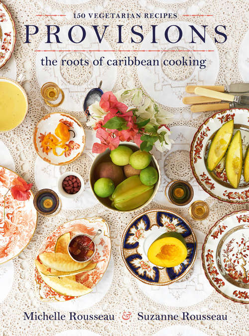 Book cover of Provisions: The Roots of Caribbean Cooking--150 Vegetarian Recipes