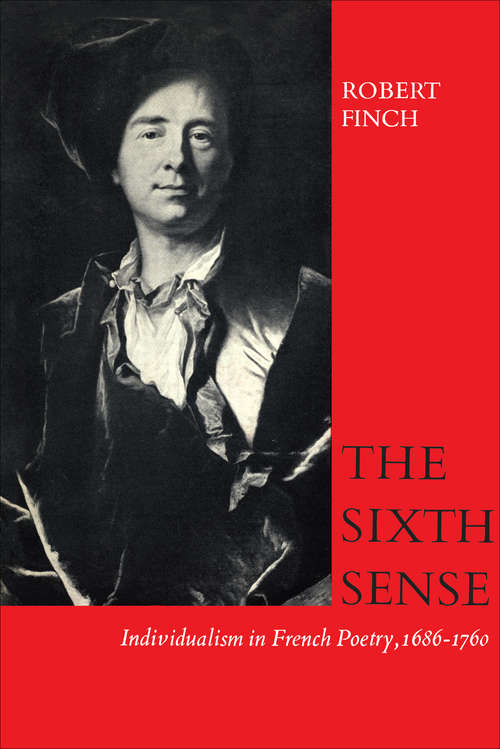 Book cover of The Sixth Sense: Individualism in French Poetry, 1686-1760