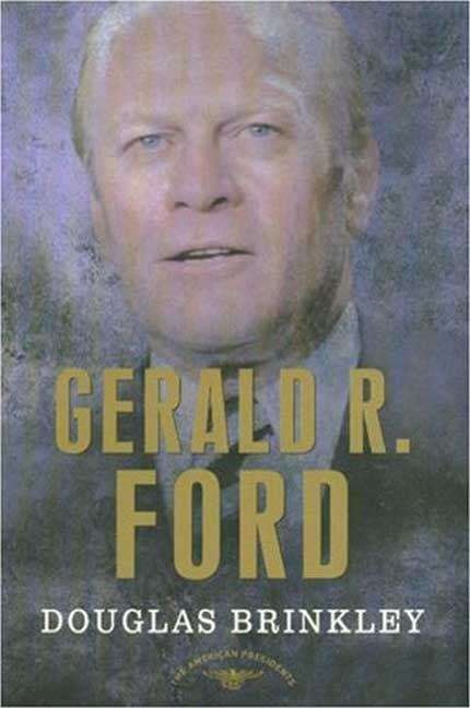Book cover of Gerald R. Ford (The American Presidents Series)
