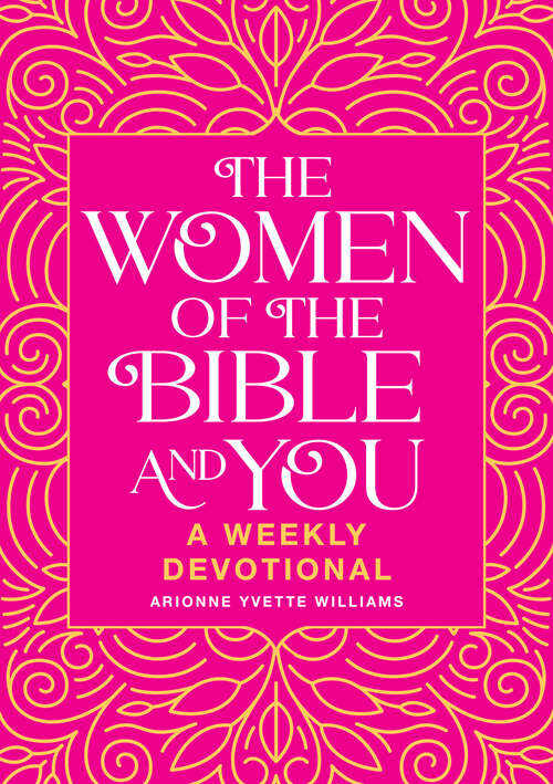 Book cover of The Women of the Bible and You: A Weekly Devotional