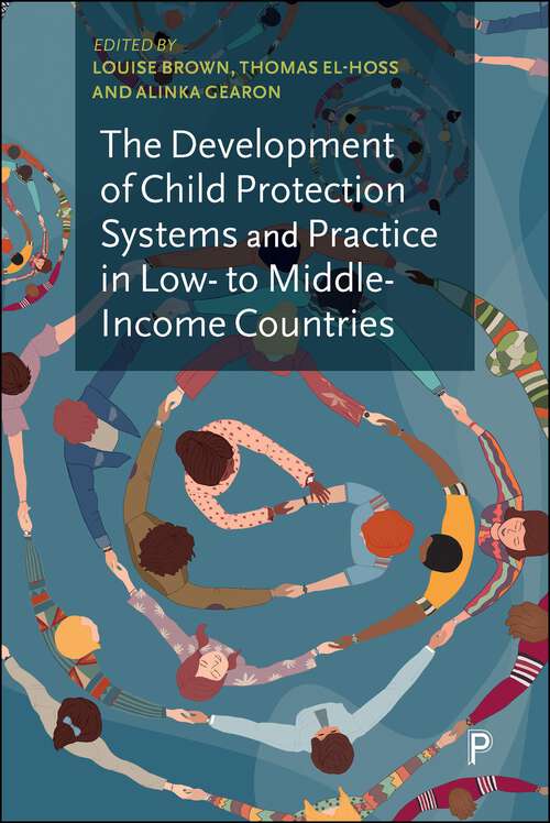 Book cover of The Development of Child Protection Systems and Practice in Low- to Middle-Income Countries (First Edition)