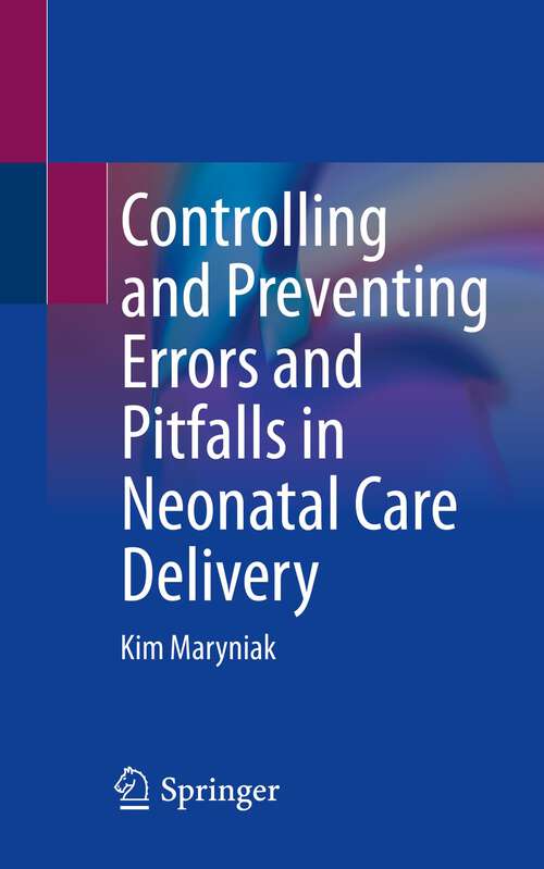 Book cover of Controlling and Preventing Errors and Pitfalls in Neonatal Care Delivery (1st ed. 2023)