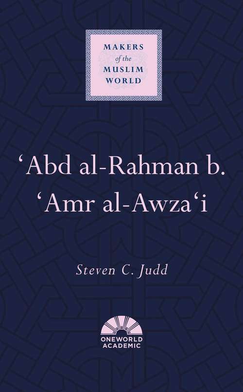 Book cover of 'Abd al-Rahman b. 'Amr al-Awza'i (Makers of the Muslim World)