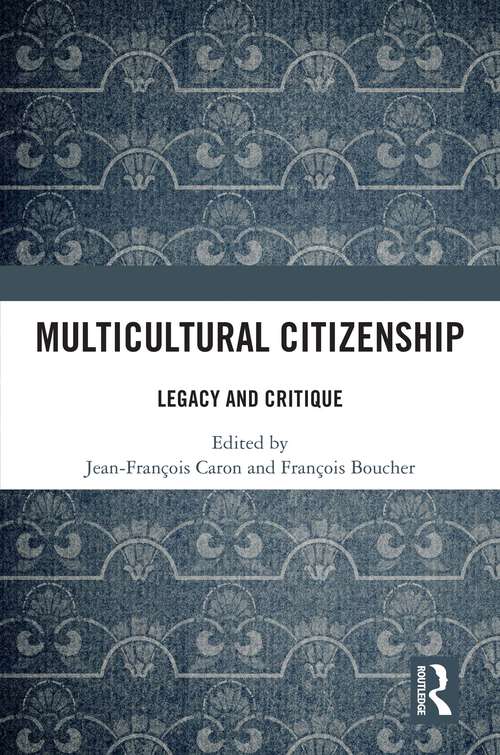 Book cover of Multicultural Citizenship: Legacy and Critique