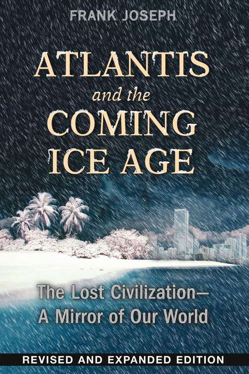 Book cover of Atlantis and the Coming Ice Age: The Lost Civilization--A Mirror of Our World