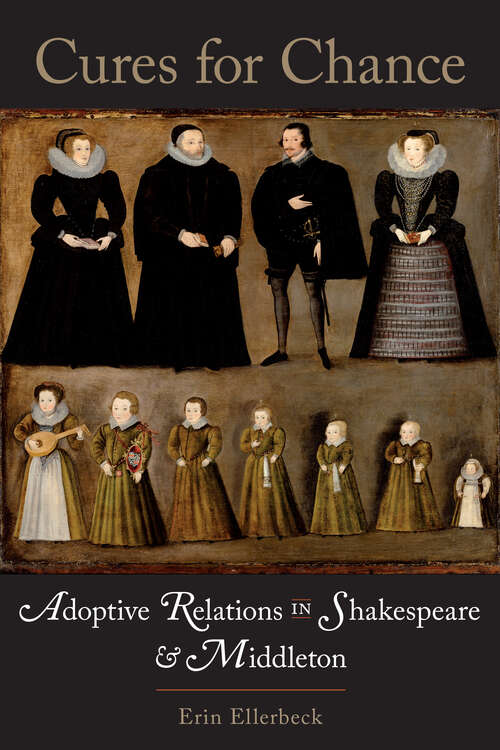 Book cover of Cures for Chance: Adoptive Relations in Shakespeare and Middleton