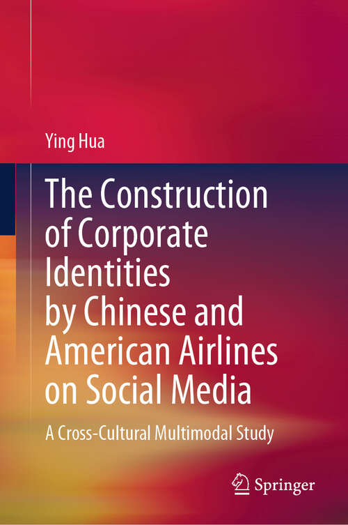 Book cover of The Construction of Corporate Identities by Chinese and American Airlines on Social Media: A Cross-Cultural Multimodal Study