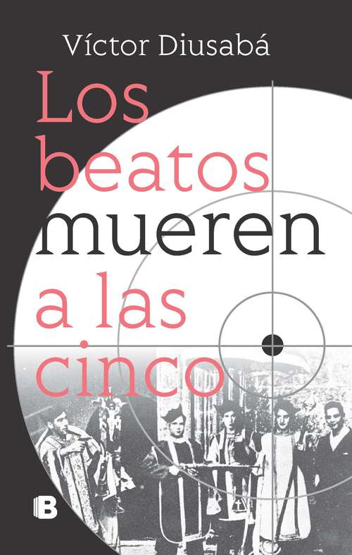 Book cover of Los beatos mueren a las cinco