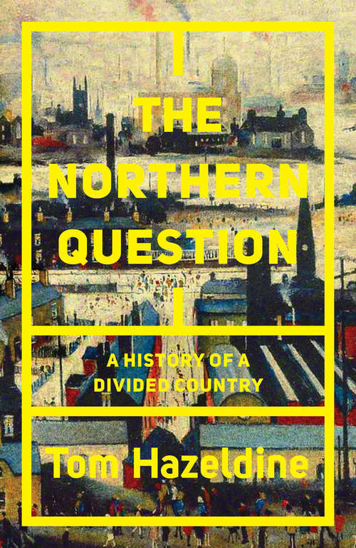Book cover of The Northern Question: A Political History of the North-South Divide