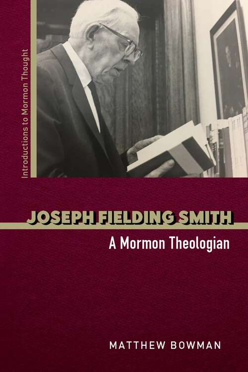 Book cover of Joseph Fielding Smith: A Mormon Theologian (Introductions to Mormon Thought)