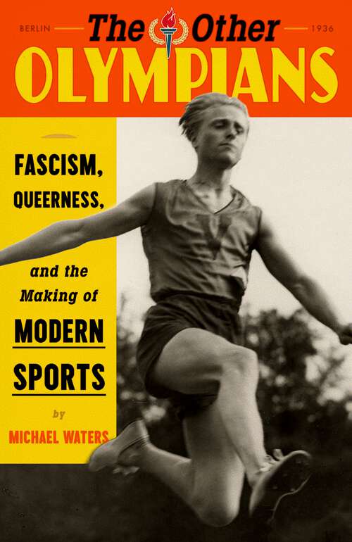 Book cover of The Other Olympians: Fascism, Queerness, and the Making of Modern Sports