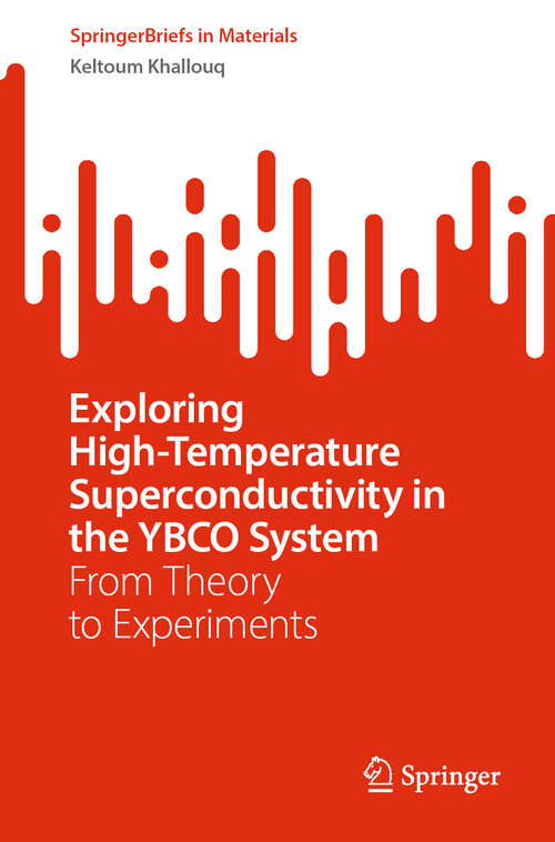 Book cover of Exploring High-Temperature Superconductivity in the YBCO System: From Theory to Experiments (2024) (SpringerBriefs in Materials)