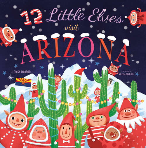 Book cover of 12 Little Elves Visit Arizona